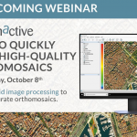 Webinar - How to Quickly Generate High-Quality Orthomosaics